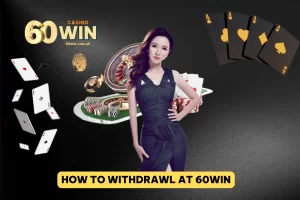 60Win Withdrawal Money