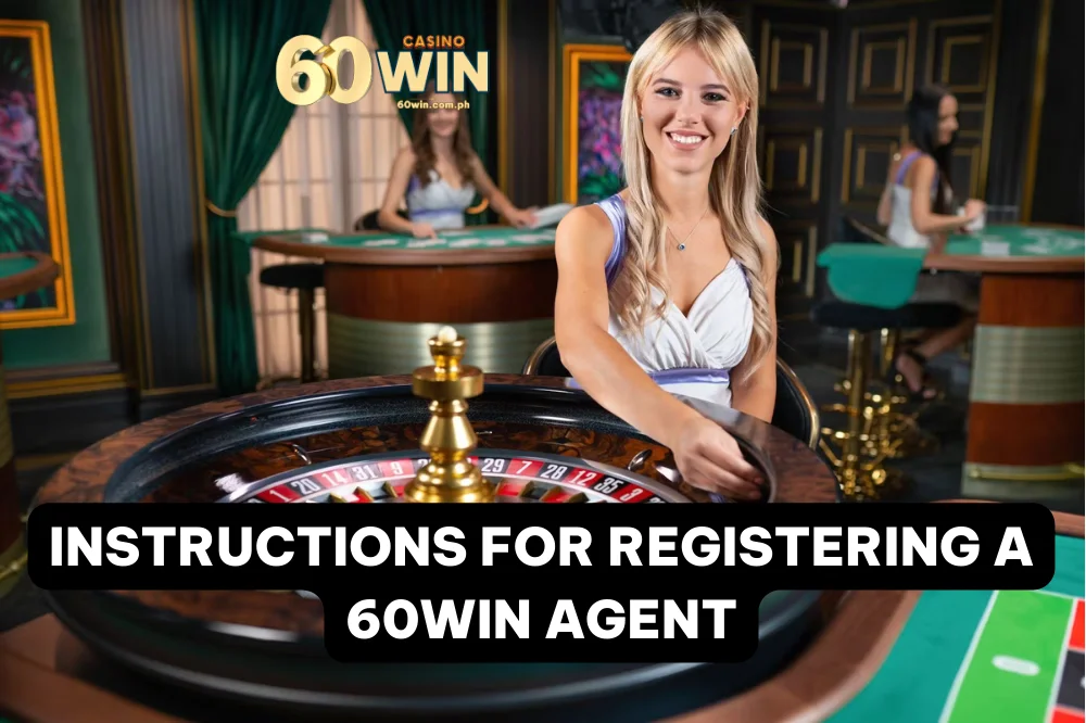 Instructions Register 60Win Agent